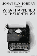 What Happened to the Lightning?: And Other One-Act Plays