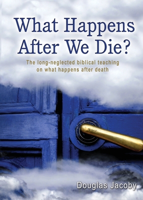 What Happens After We Die? - Jacoby, Douglas