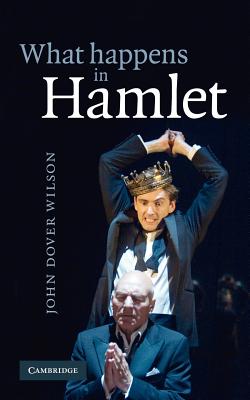 What Happens in Hamlet - Wilson, John Dover