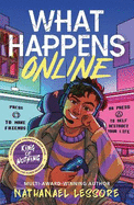 What Happens Online: The unforgettable new teen comedy from the multi-award-winning author of Steady For This and King of Nothing