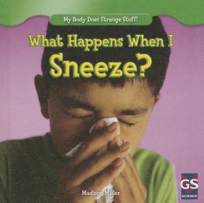 What Happens When I Sneeze? - Miller, Madison