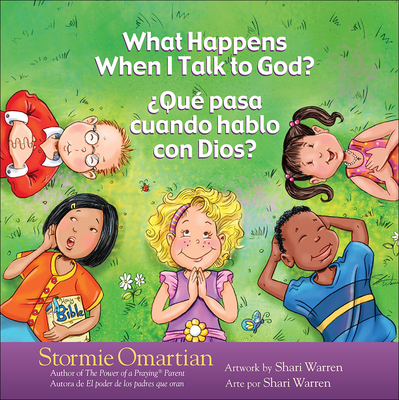 What Happens When I Talk to God?/Qu Pasa Cuando Hablo Con Dios?: English/Spanish - Omartian, Stormie, and Warren, Shari