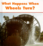 What Happens When Wheels Turn?