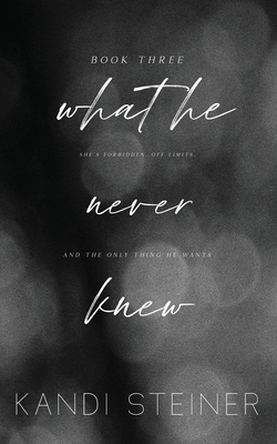 What He Never Knew: Special Edition - Steiner, Kandi