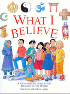 What I Believe: A Young Person's Guide to the Religions of the World