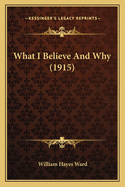 What I Believe and Why (1915)