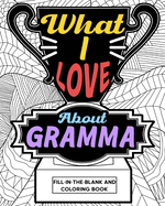 What I Love About Gramma Coloring Book: Coloring Book for Adults, Mother Day Coloring Book, Mothers Day Gift for Gramma