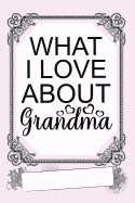 What I Love about Grandma: fill in the blank book for grandma, what i love about grandma book, mothers day gifts for grandma, grandma journal, grandma gifts book, mother's day gifts for nana
