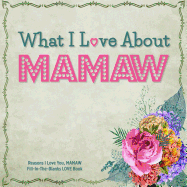 What I Love About Mamaw: Reasons I Love You, Mamaw - Fill in the blanks love book (pink flower)