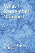 What I Remember: Volume I