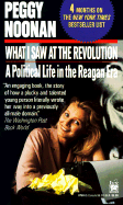 What I Saw at the Revolution - Noonan, Peggy