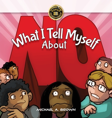 What I Tell Myself About NO - Brown, Michael A, and Mathews, Michelle (Editor)