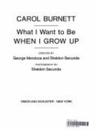 What I Want to Be When I Grow Up - Burnett, Carol