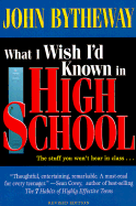 What I Wish I'd Known in High School - Bytheway, John