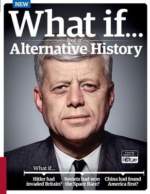 What If...A Book of Alternative History - Future Publishing