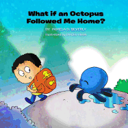 What If an Octopus Followed Me Home?