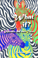 What If?: Animals and Their Tales