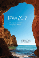 What If . . . ?: Finding New Adventures Through Life's Obstacles