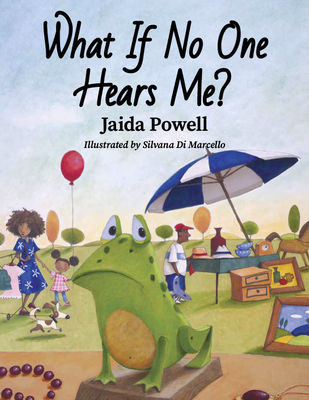 What If No One Hears Me? - Powell, Jaida, and Young Authors Publishing