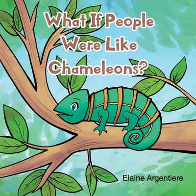 What If People Were Like Chameleons? - Argentiere, Elaine