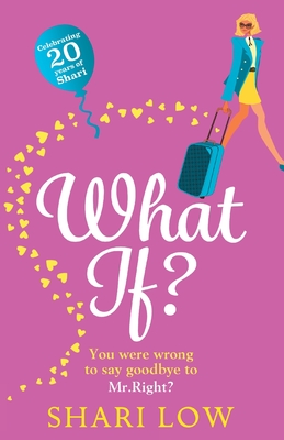 What If?: The perfect laugh-out-loud romantic comedy from #1 bestseller Shari Low - Low, Shari