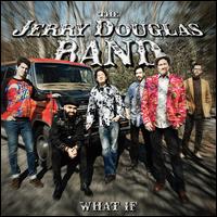 What If - The Jerry Douglas Band