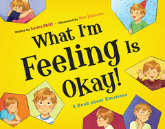 What I'm Feeling Is Okay!: A Book about Emotions