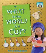 What in the World Is a Cup? - Salzmann, Mary Elizabeth