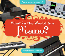 What in the World Is a Piano?