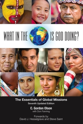 What in the World Is God Doing?: The Essentials of Global Missions - Olson, C Gordon