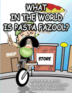 What in the World is Pasta Fazool?