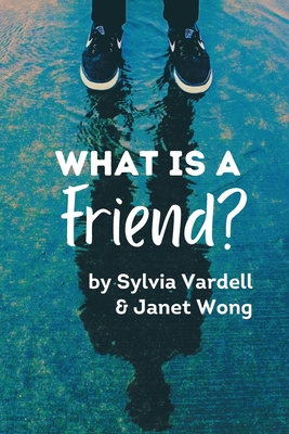 What Is a FRIEND? - Vardell, Sylvia, and Wong, Janet