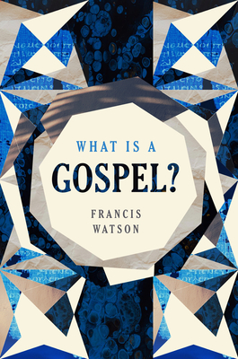 What Is a Gospel? - Watson, Francis