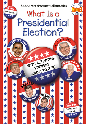 What Is a Presidential Election?: 2024 Edition - Yacka, Douglas, and Who Hq