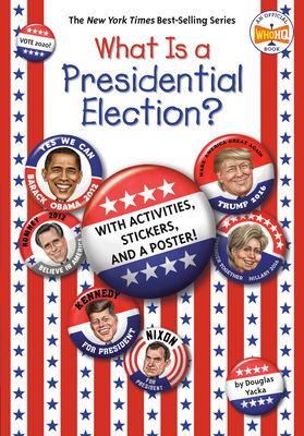 What Is a Presidential Election?: With Activities, Stickers, and a Poster! - Yacka, Douglas, and Who Hq