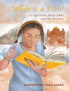 What is a Sikh?: 20 Questions about Sikhi and the Answers