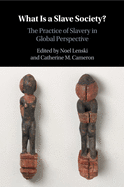 What is a Slave Society?: The Practice of Slavery in Global Perspective