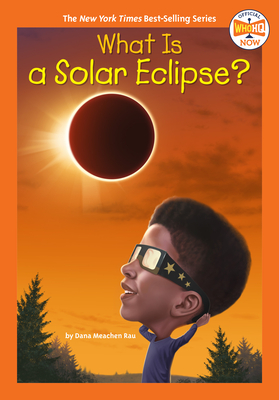 What Is a Solar Eclipse? - Rau, Dana Meachen, and Who Hq