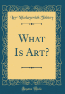 What Is Art? (Classic Reprint)