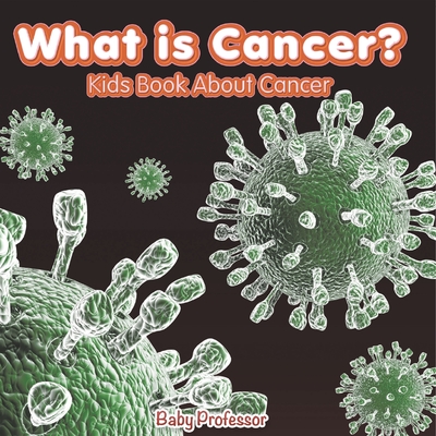 What is Cancer? Kids Book About Cancer - Baby Professor