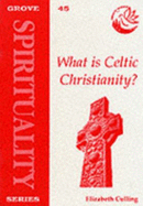 What is Celtic Christianity? - Culling, Elizabeth