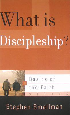 What Is Discipleship? - Smallman, Stephen