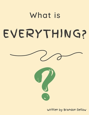 What is Everything? - Dellow, Brandon Lee