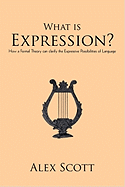 What Is Expression?: How a Formal Theory Can Clarify the Expressive Possibilities of Language