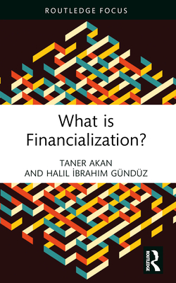 What is Financialization? - Akan, Taner, and Gndz, Halil  brahim