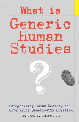 What Is Generic Human Studies? - Pollard, John K