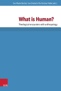 ?What is Human?: Theological Encounters with Anthropology