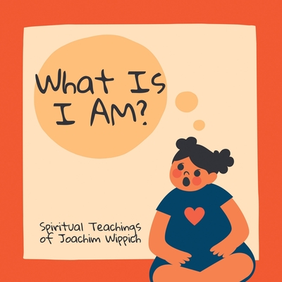What Is I AM?: Spiritual Teachings of Joachim Wippich - Walsh, Jan