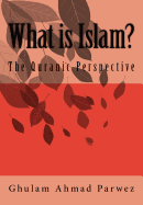 What is Islam?: The Quranic Perspective