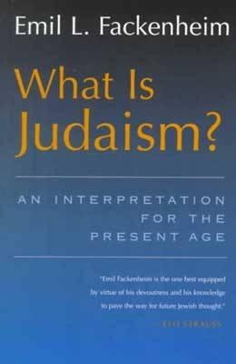 What is Judaism?: An Interpretation for the Present Age - Fackenheim, Emil L